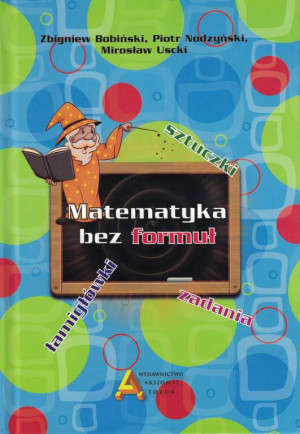 Matematyka bez formuł. Sztuczki. Łamigłówki. Zadania