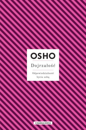 Dojrzałość. Odpowiedzialność bycia sobą