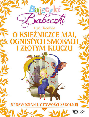 Bajeczki Babeczki Część 7 O księżniczce Mai, ognistych smokach i złotym kluczu
