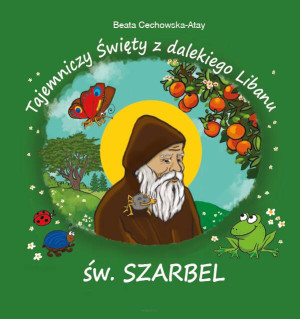 Tajemniczy święty z dalekiego Libanu św Szarbel
