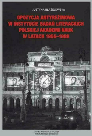 Opozycja antyreżimowa w Instytucie Badań Literackich Polskiej Akademii Nauk w latach 1956-1989