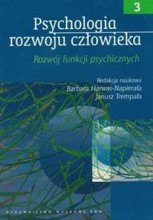 Psychologia rozwoju człowieka. Rozwój funkcji psychicznych Tom 3