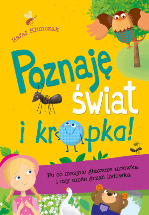 Po co mszyce głaszcze mrówka i czy może grzać lodówka. Poznaję świat i kropka!