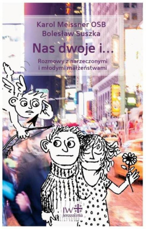 Nas dwoje i... Rozmowy z narzeczonymi i młodymi małżeństwami