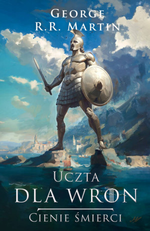 Uczta dla wron. Cienie śmierci. Pieśń Lodu i Ognia