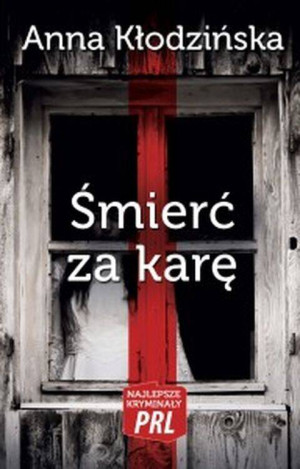 Śmierć za karę. Najlepsze kryminały PRL