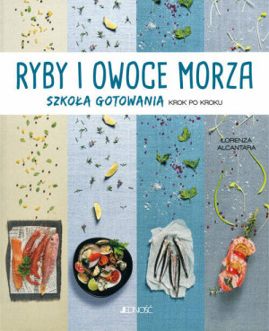 Ryby i owoce morza. Szkoła gotowania krok po kroku