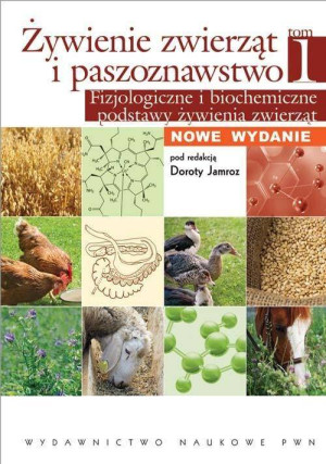 Żywienie zwierząt i paszoznawstwo. Tom 1