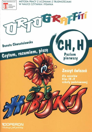 Ortograffiti. CH, H. Czytam, rozumiem, piszę. Poziom 1. Zeszyt ćwiczeń dla uczniów klasy 4-5 szkoły podstawowej. Język polski