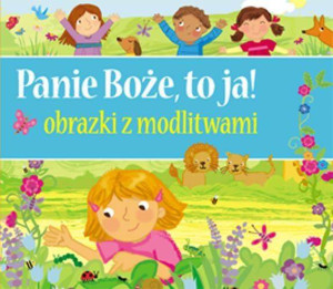 Panie Boże to ja! Obrazki z modlitwami