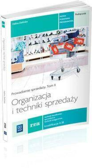 Organizacja i techniki sprzedaży. Podręcznik. Kwalifikacja A.18. Technikum. Prowadzenie sprzedaży. Tom 2