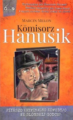 Komisorz Hanusik. We tajnyj sużbie ślonskij nacyje. Seria z zicherkom. Tom 1