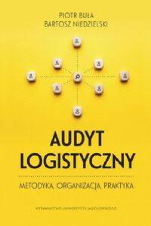 Audyt logistyczny. metodyka, organizacja, praktyka