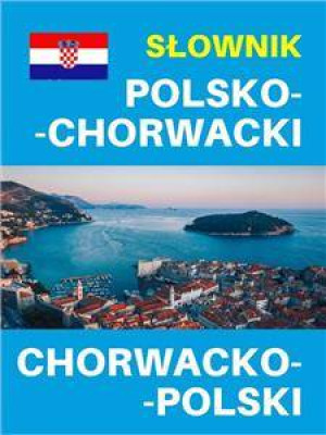 Słownik polsko-chorwacki chorwacko-polski
