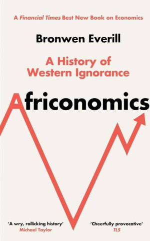 Africonomics. A History of Western Ignorance and African Economics wer. angielska