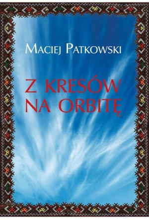 Z Kresów na orbitę