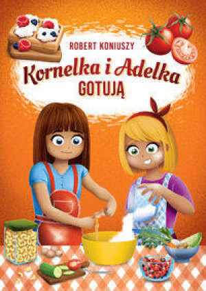 Kornelka i Adelka gotują