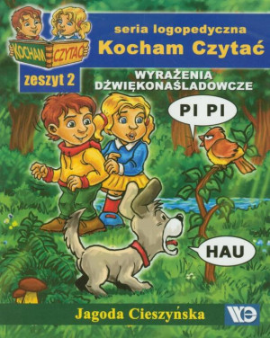 Wyrażenia dźwiękonaśladowcze. Kocham Czytać. Seria logopedyczna. Zeszyt 2
