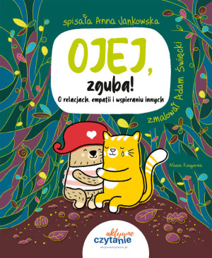 Ojej, zguba! O relacjach, empatii i wspieraniu...