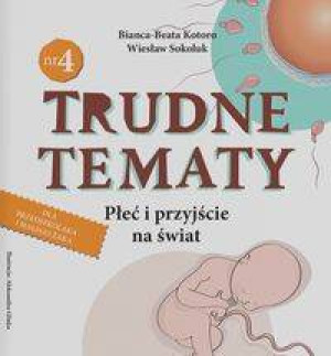 Płeć i przyjście na świat. Trudne tematy. Tom 4