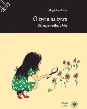 O życiu na żywo. Biologia według Delty
