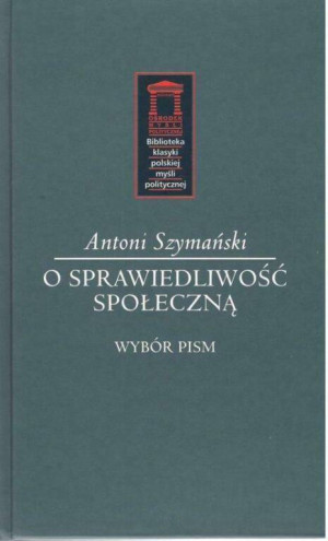 O sprawiedliwość społeczną. Biblioteka klasyki polskiej myśli politycznej