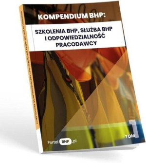 Kompendium BHP. Szkolenia BHP, służba BHP i...