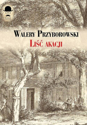 Liść akacji. Sensacje z dawnych lat