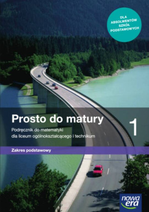 Prosto do matury 1. Podręcznik do matematyki dla liceum ogólnokształcącego i technikum. Zakres podstawowy