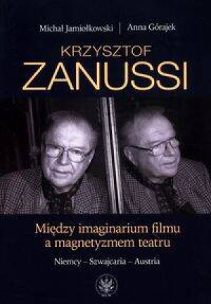 Krzysztof Zanussi. Między imaginarium filmu a magnetyzmem teatru