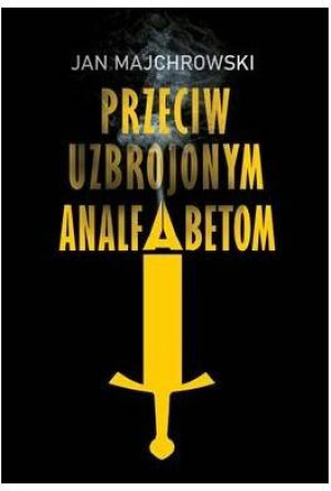 Przeciw uzbrojonym analfabetom. Opowiastki z dwunastu miesięcy