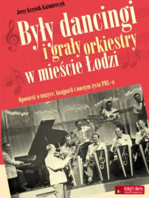 Były dancingi i grały orkiestry w mieście Łodzi