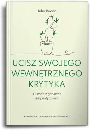 Ucisz swojego wewnętrznego krytyka. Historie z gabinetu terapeutycznego