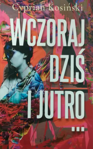 Wczoraj, dziś i jutro...