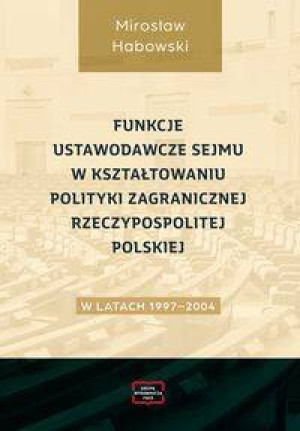 Funkcje ustawodawcze Sejmu w kształtowaniu...