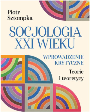 Socjologia XXI wieku. Wprowadzenie krytyczne