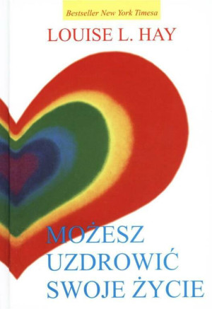 Możesz uzdrowić swoje życie