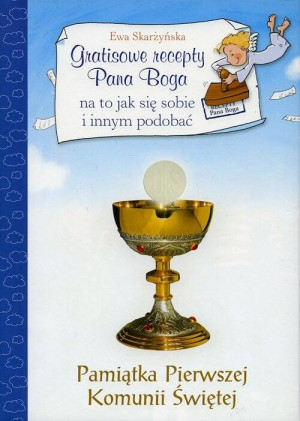 Gratisowe recepty Pana Boga. Pamiątka I Komunii Św