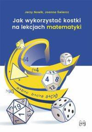 Jak wykorzystać kostki na lekcjach matematyki. Wydanie 2