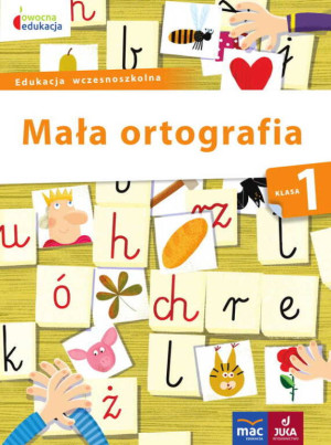 Mała ortografia. Klasa 1. Edukacja wczesnoszkolna. Owocna edukacja