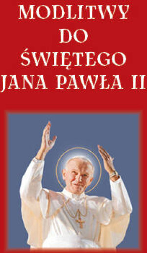 Modlitwy do Świętego Jana Pawła II