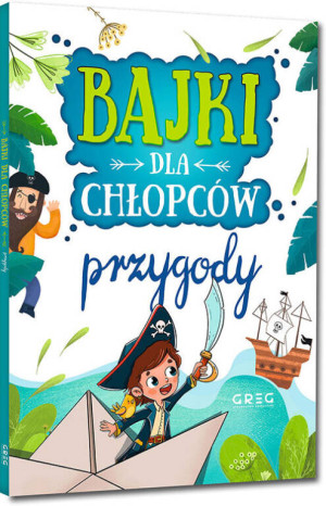 Bajki dla chłopców. Przygody. 64 strony w kolorze
