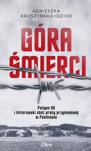 Góra Śmierci. Poligon SS i hitlerowski obóz...