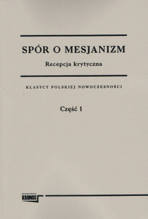 Spór o mesjanizm. Tom 1- 2. Klasycy polskiej nowoczesności