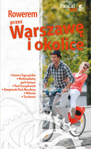 Rowerem przez Warszawę i okolicę. Pascal Bajk