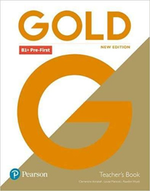 Gold. New edition. B1+ Pre-First. Teacher's Book