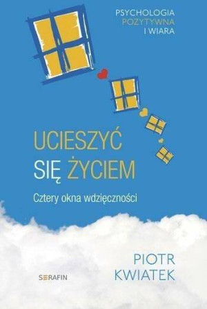 Ucieszyć się życiem. Cztery okna wdzięczności