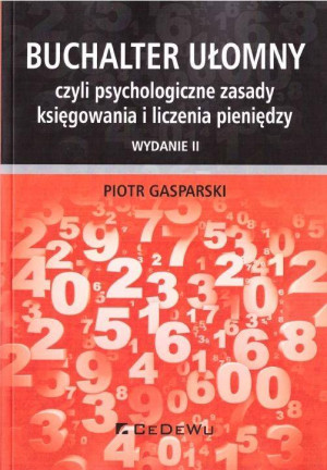 Buchalter ułomny, czyli psychologiczne zasady księgowania i liczenia pieniędzy. Wydanie II