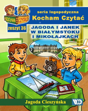 Jagoda i Janek w Białymstoku i Mikołajkach. Kocham Czytać. Seria logopedyczna. Zeszyt 36
