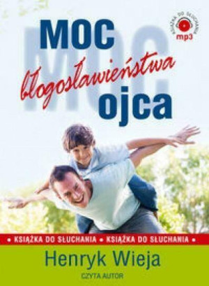 Moc błogosławieństwa ojca (audiobook)
